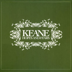 Keane – Hopes And Fears (2017)