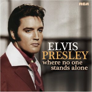 Elvis Presley - Where No One Stands Alone (2018)