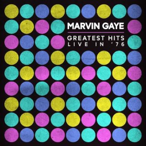 Marvin Gaye - Greatest Hits Live In 76 (2023)